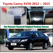 Для Toyota Camry XV50 2012~ Автомобильная камера подключена монитор экрана и камера заднего вида автомобильный экран