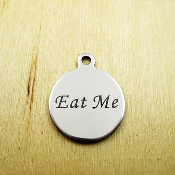 

10pcs/lot--Eat Me stainless steel charms - Laser Engraved - Customized - DIY Charms Pendants