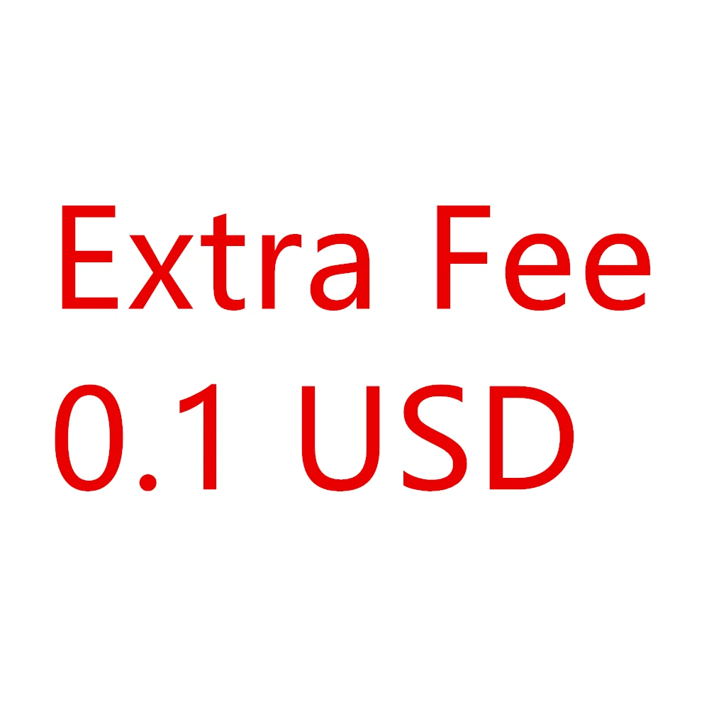 

Extra Fee 0.1USD