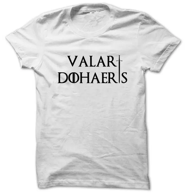 

Valar Dohaeris Shirt All men must serve in High Valyrian Thrones Game Quote Fashion Unisex T-Shirt T1710
