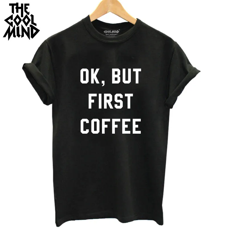 

THE COOLMIND Casual O-Neck Knitted woman T-Shirt Quality Loose Cotton Short Sleeve ok but first coffee Printed Women T Shirt