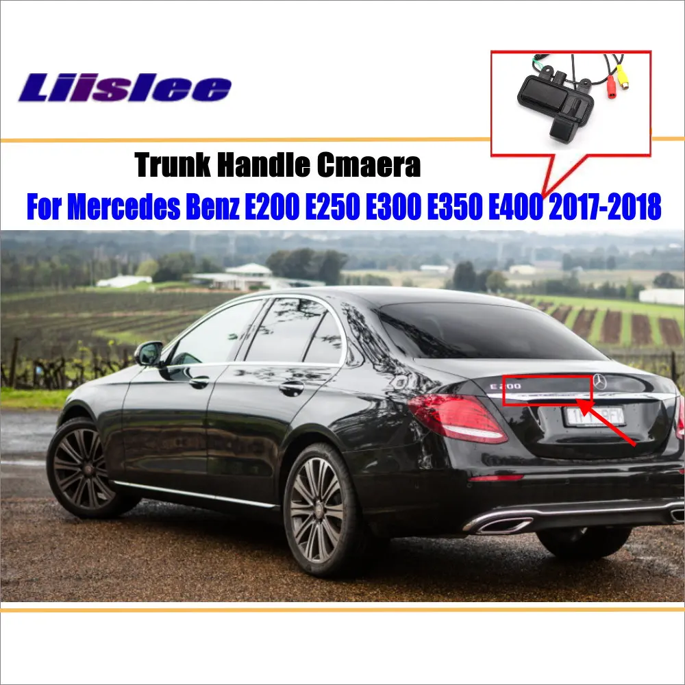 

Liislee Car Reverse Rearview Camera For Mercedes Benz E200 E250 E300 E350 E400 2017-2018 Trunk Handle / HD Backup Parking Camera