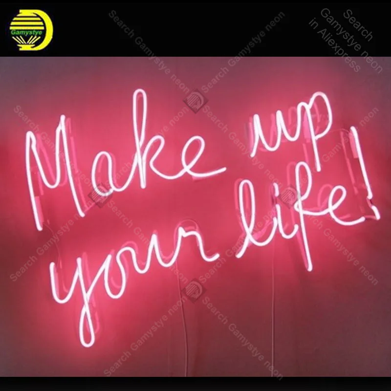 

Make Up Your Life Neon Sign charming Handmade neon light Sign Decorate Home Bedroom Iconic Art Neon Lamps adorn lamp Artwork