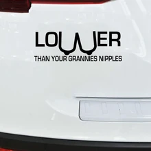 20.3CM*7CM Lower Than Your Grannies Nipples Sick Funny Car Stickers And Motorcycle Car Decals lower than atlantis leipzig