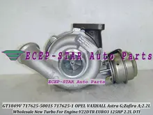 GT1849V 717625-5001S 717625-0001 Turbo Turbocharger FIt For Opel VAXHALL Astra G 2.2L DTI;Zafira A;Engine Y22DTR EURO3 125HP NEW