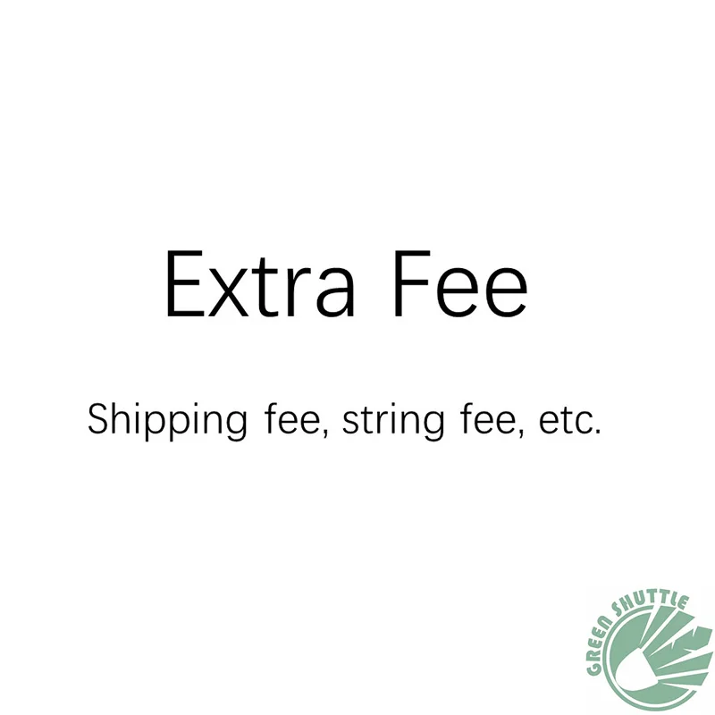 

Extra Fee Such as Shipping fee, String fee, etc. You can pay here