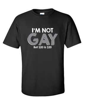 

2019 New Men Summer Tee Shirt Feelin Good Tees Gay But $20 Is $20 Men's Offensive Sarcastic Very Funny T Shirts Funny T-shirt