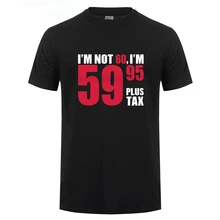 

DILDAN I'm not 60, I'm 59.95 plus tax - 60th birthday T Shirt