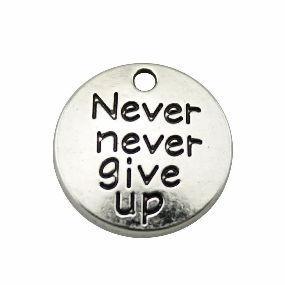 

WYSIWYG 10pcs 20x20mm Round Charm Pendants For Jewelry Making Antique Silver Never Give Up Pendants Charm Never Never Give Up