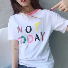 Chulianyouhuo Women T shirt 2017 Summer Not Today Letter Print T-shirt Women Tops Casual Short Sleeve T-shirts bts Harajuku