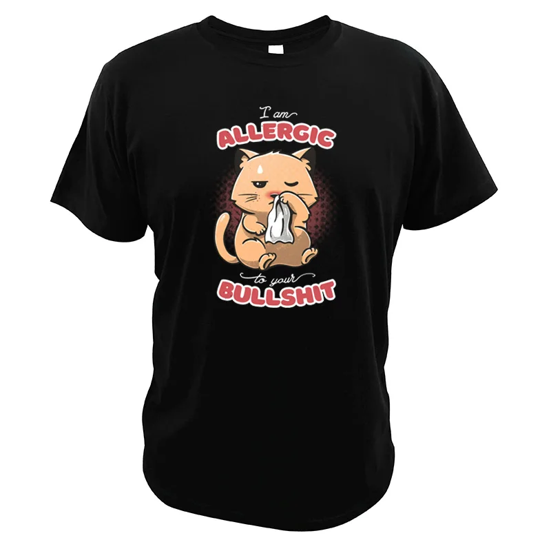 

Cat Cute T Shirt Allergic To Your Bullshit Tee 100% Cotton Digital Print Casual T Shirts