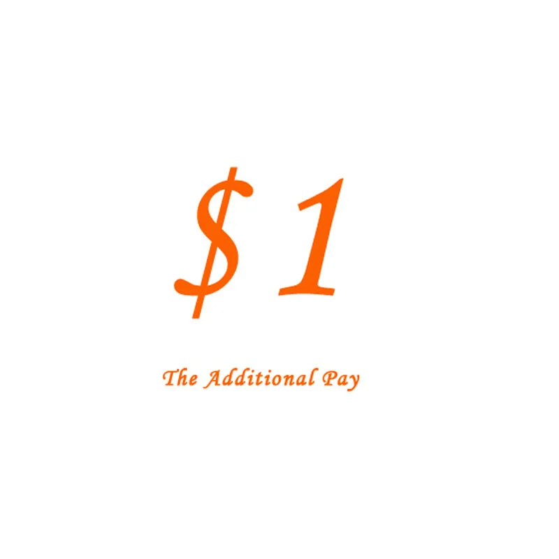 

$1 Additional Pay on Your Order for price difference Thanks So Much