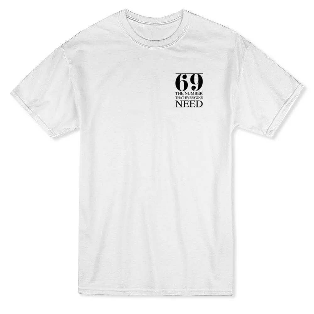 69 The Number That Everyone Need Left Chest Quote Men'S T-Shirt hot 2019 Summer Men's Fashion Print Style Cool Tee shirt | Мужская