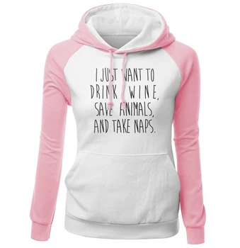 

2019 Autumn Winter Slim Raglan Hoody Sweatshirt Print I JUST WANT TO DRINK WINE SAVE ANIMALS TAKE NAPS Women's Sportswear Kpop