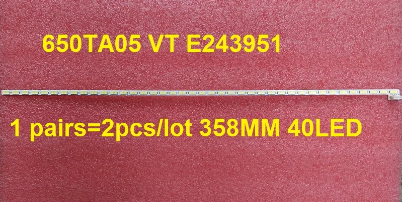 

LED strip 650TA05 VT E243951 1 pairs=2pcs/lot 358MM 40LED