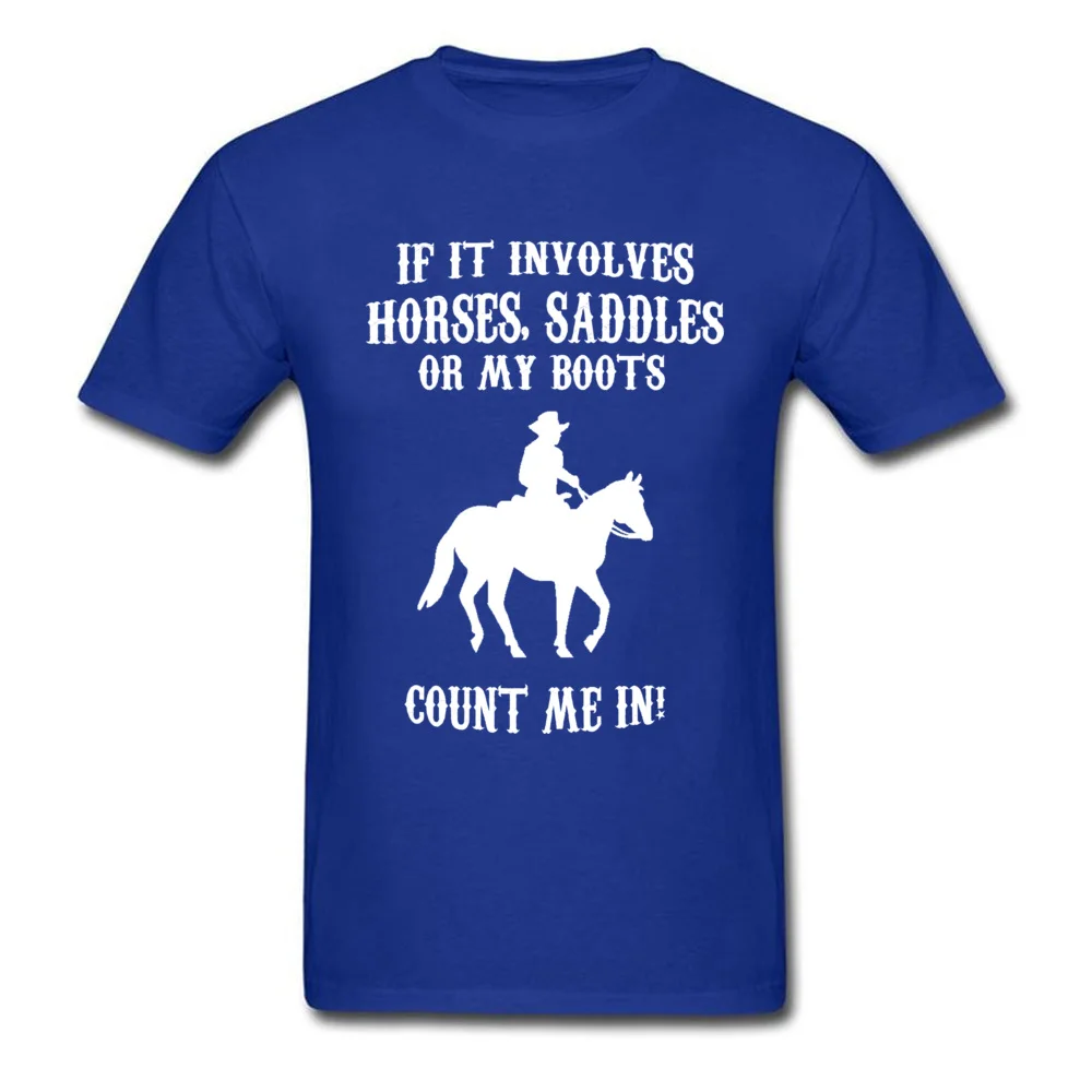 HORSES SADDLES OR MY BOOTS T Shirt for Men Casual ostern Day Tops Shirts Short Sleeve Hot Sale Tshirts O-Neck 100% Cotton Fabric HORSES SADDLES OR MY BOOTS blue