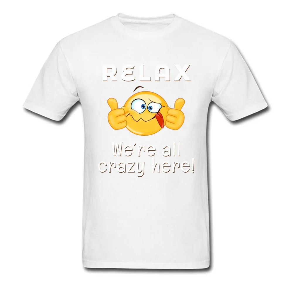 Crazy Round Neck Top T-shirts Father Day Tops Shirt Short Sleeve Coupons Cotton Leisure Tee Shirt Street Boy Top Quality Relax Were All Crazy Here Darks white
