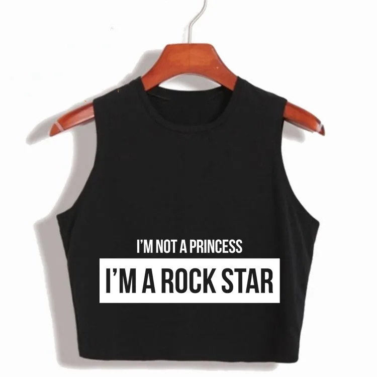 I'm Not A Princess a Rock Star женские пикантные Топы в стиле хип хоп с буквенным принтом
