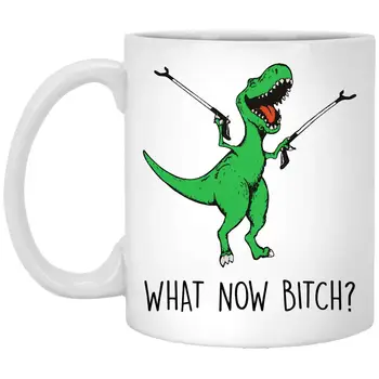 

What Now Bitch Mug Gift Funny TRex Mug