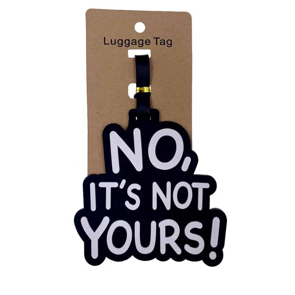 

Travel Accessories NO IT'S NOT YOURS Luggage Tags Portable Silica Gel Suitcase ID Addres Holder Women Men Baggage Boarding