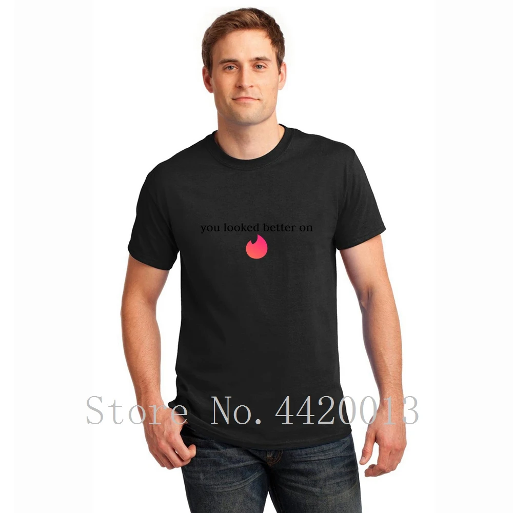 

designer tee shirt O Neck you looked better on tinder black writing Trend Humor Spring Autumn Novelty Pop Top Tee men tshirt