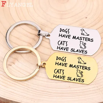

Fashion Dog Tag Keychain Engraved Dogs and Cats Have Slaves Jewelry Keyring For Pet Lover Gift Stainless Steel Key Chain