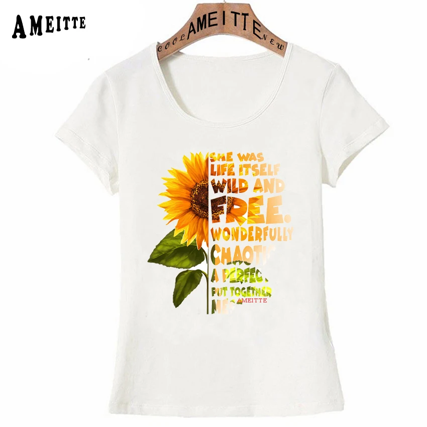 

She Was Life Itself Wild And Free Tees Wonderfully Chaotic A Perfectly Put Together Mess Sunflower Flowers Print Women T-Shirt