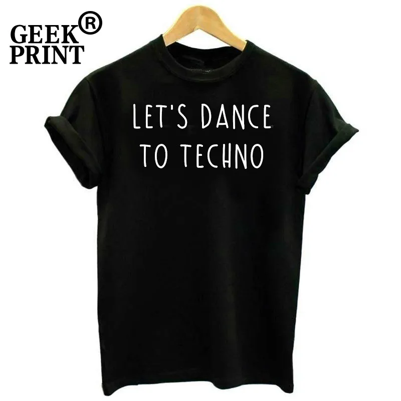 

Women Tops LET'S DANCE TO TECHNO Printed Slogan T-Shirt Lady Festival Music House Underground Tshirts Girl Gifts