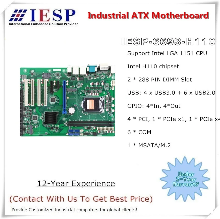 

Industrial ATX motherboard, LGA1151 Processor, H110 Chipset, 6*RS232, 2*GLAN, 4*USB3.0, 6*USB2.0