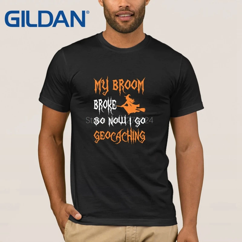 Cool Geocaching Tshirt Men My Broom Broke So Now I Go Geocaching Halloween T Shirt For Men Letter Fashion T-Shirt Men 2018