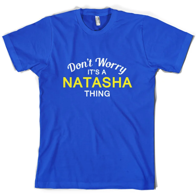 Don't Worry It's a NATASHA Thing!- Mens T-Shirt- Family- Custom Name Print T Shirt Mens Short Sleeve Hot Tops Tshirt Homme