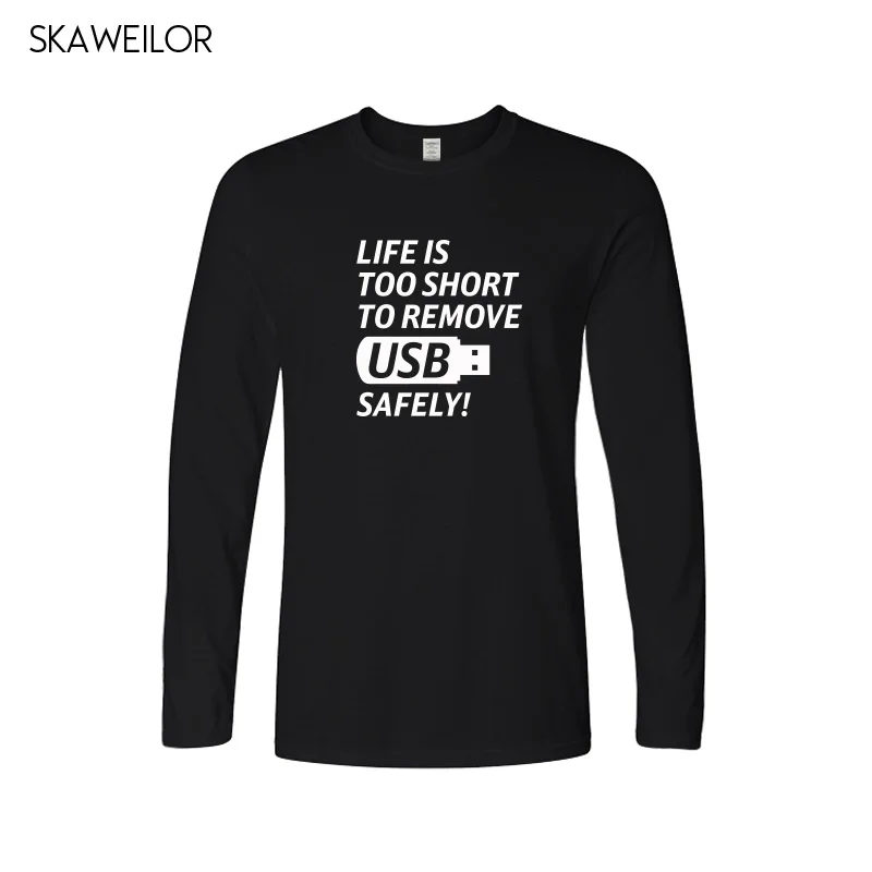 Life Is Too Short To Remove USB Safely Funny Printed T ...