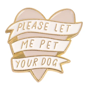 Творческих pin Пожалуйста дайте мне PET вашей собаки эмаль контактный деним персонализировать брошь симпатичные украшения подарок для любителей собак друг - Окраска металла: gold