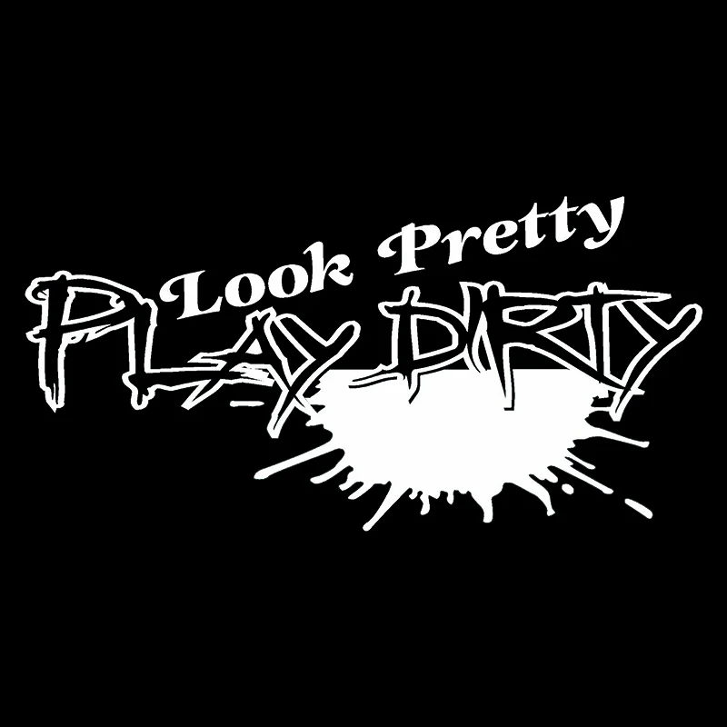 Look Pretty Play Dirty Fashion Personality Creative Vinyl Decor Decals Motorcycle SUVs Bumper Car Stickers Look Pretty Play Dirty Fashion Personality Creative Vinyl Decor Decals Motorcycle SUVs Bumper Car Stickers