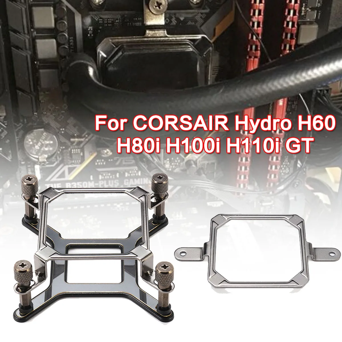 

CPU Water Cooler Mounting Bracket kit for Corsair H60 H80i H100i H110i GT for Intel LGA 1150 1155 1156 for AMD FM1 FM2 AM3 AM3