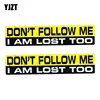 YJZT 2X 18CM*4CM PVC Funny Interesting DON'T FOLLOW  I AM LOST TOO Car Sticker Decal 12-0034 ► Photo 1/6
