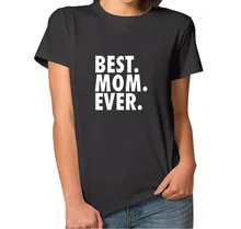 2016 Summer Letter Tshirt Tees BEST MOM EVER Man&Woman T Shirts Camisetas Plus SIze Short Sleeve Funny T-Shirt
