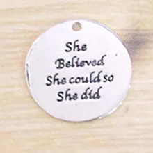 BULK 30pcs Custom Made Alloy Engraved Inspired Letters She Believed She Could So She Did Charms
