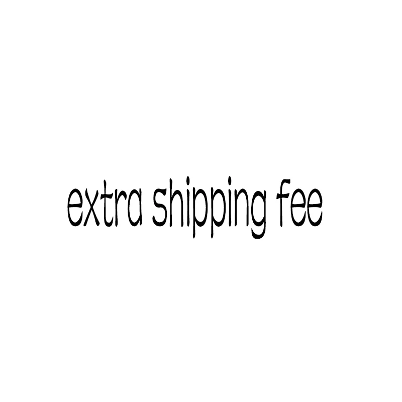 

extra shipping fee