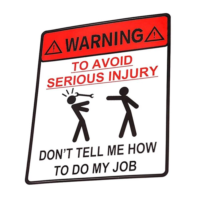 

11.6*13.8cm Car Sticker DONT TELL ME HOW TO DO MY JOB WARNING TO AVOID SERIOUS INJURY