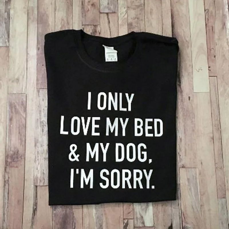 Футболка с надписью «I Love My Bed and My Dog I'm Sorry Cute Dog Mom Dad» для уличной Вечерние