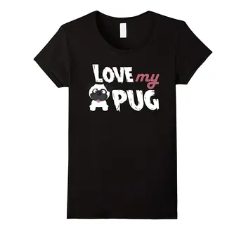 

Love My Pug Love Shirts 100% Cotton Hip Hop Style Casual Top Tees Women T Shirt Short Funny Tees 2017 Summer Harajuku Brand