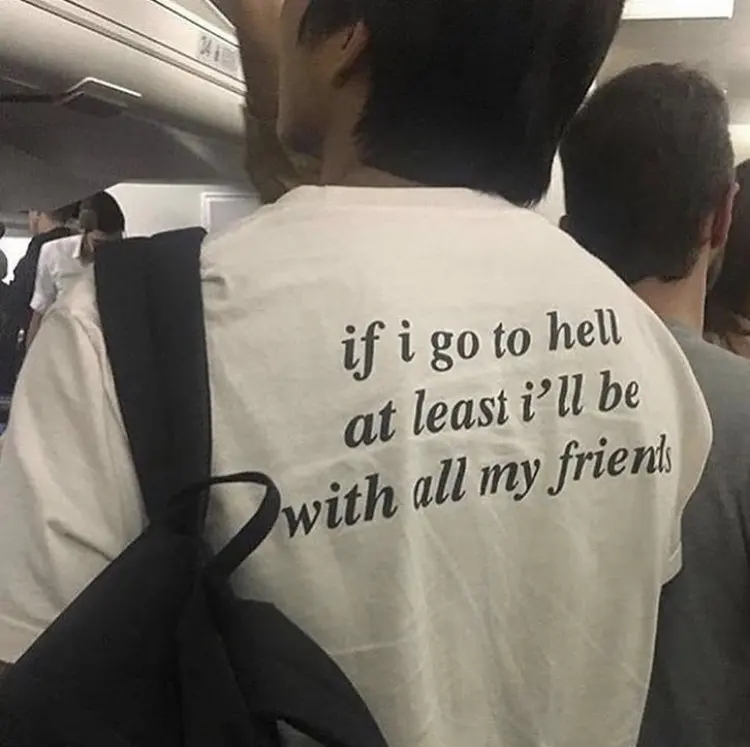 

If I Go To Hell at least i will be with all my friends T-Shirt funny slogan women fashion grunge tumblr aesthetic goth tee top