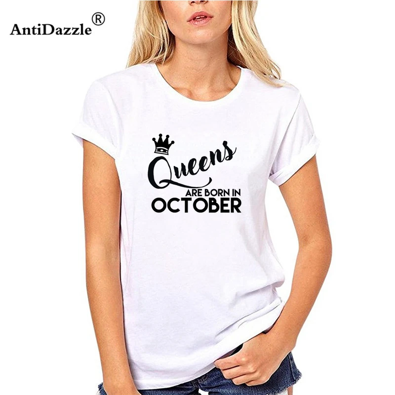 Antidazzle 2017 модная повседневная женская футболка с принтом QUEENS ARE BORN IN OCTOBER