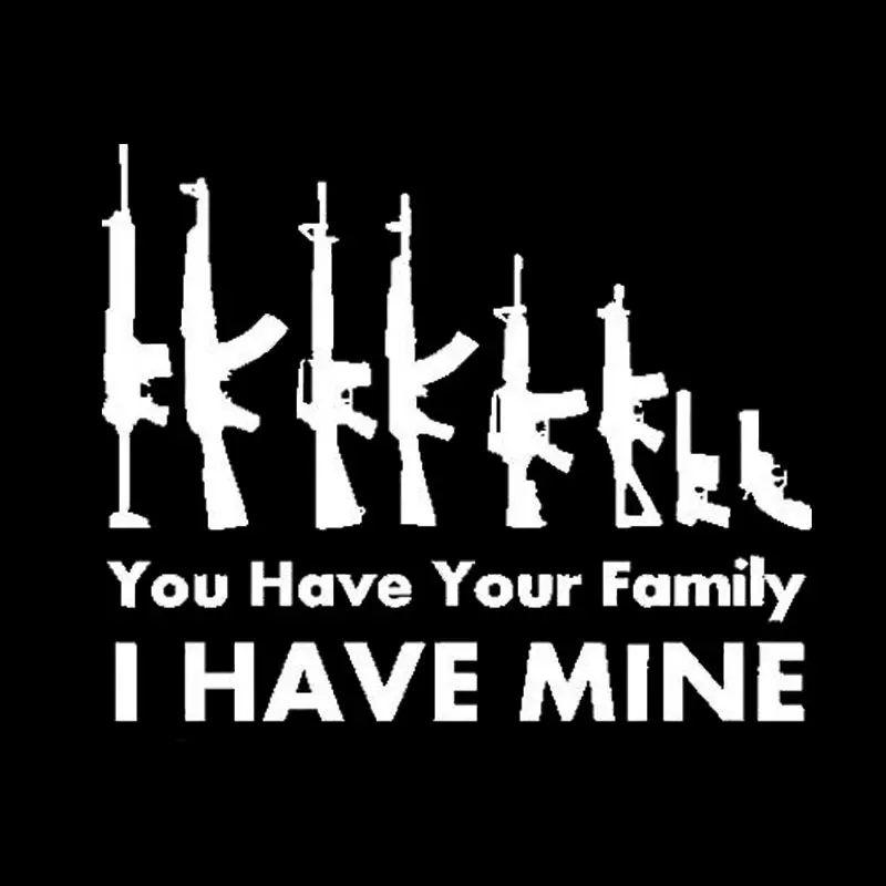 12.8cm*10.5cm Car Styling Gun You Have Your Family I Have Mine Funny Car Stickers C5-1975
