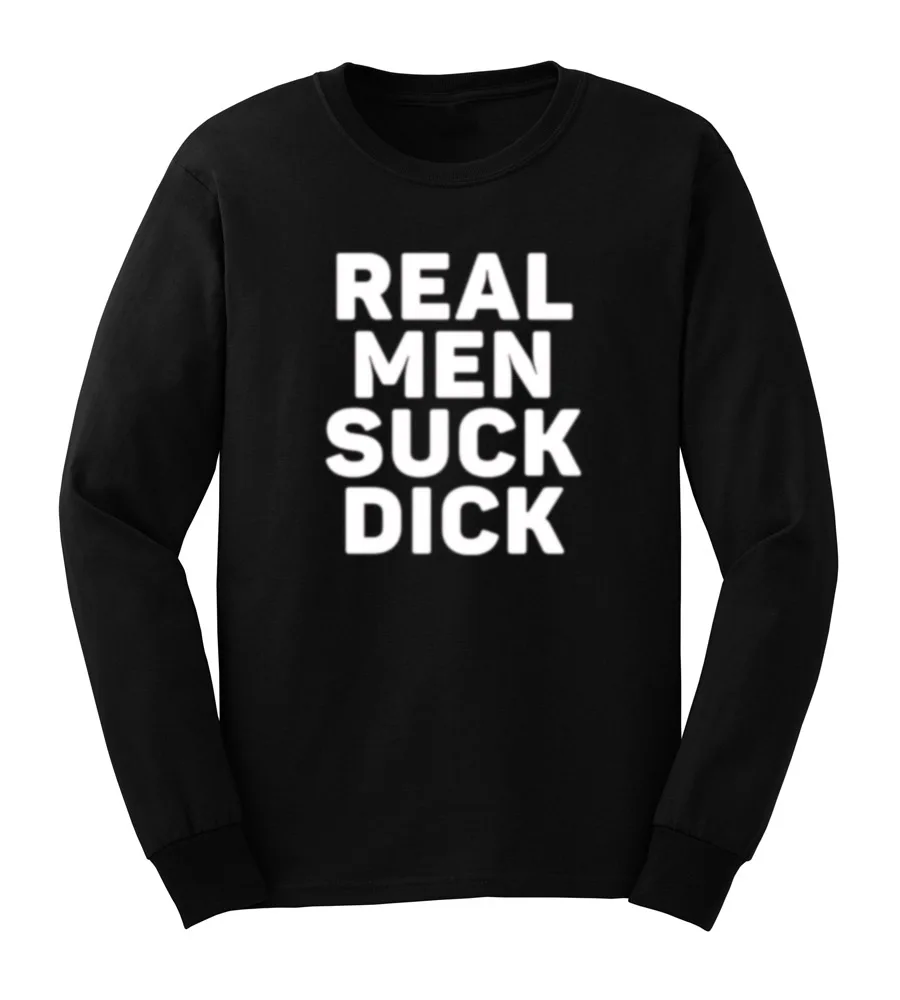 Mens Real Men Suck Dick Funny Long Sleeve T Shirts Casual Men Tee In T