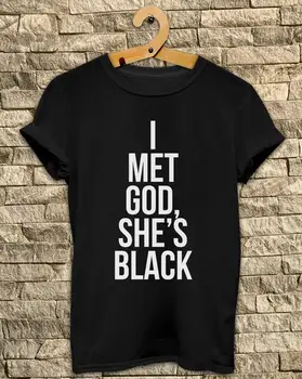 

Women Tshirt I Met God She's Black Print Cotton Casual Funny Shirt For Lady White Black Top Tee Hipster Street Wear ZT203-117