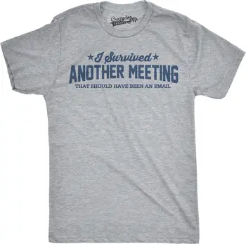 

Mens Survived Another Meeting That Could Have Been An Email T Shirt (Grey) T-Shirt Summer Famous Clothing Fashion T Shirt Brand