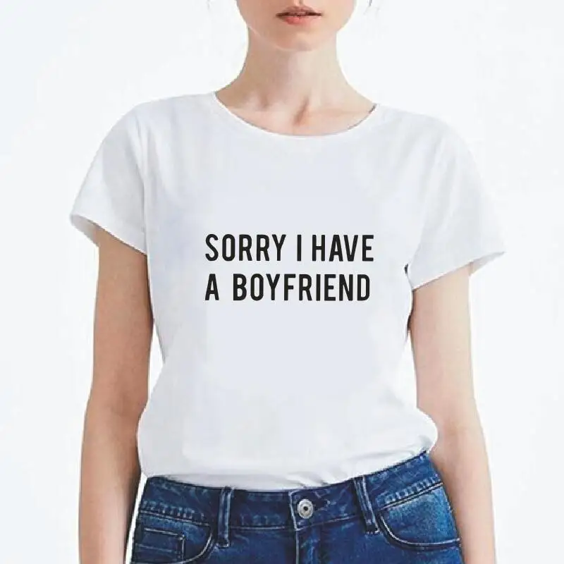 

Sorry I Have A Boyfriend White Black T Shirt Tops 2019 Summer Short Sleeve O-neck Cotton T-shirts Women Casual Street Tee Shirt