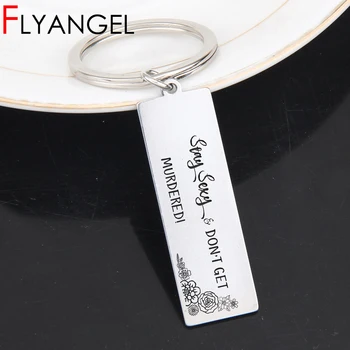 

FLYANGEL Creative Keyring Stamped Stay Sexy Don't Get Murdered High Quality Keychain Humor Car Key Tag For Friends Gifts